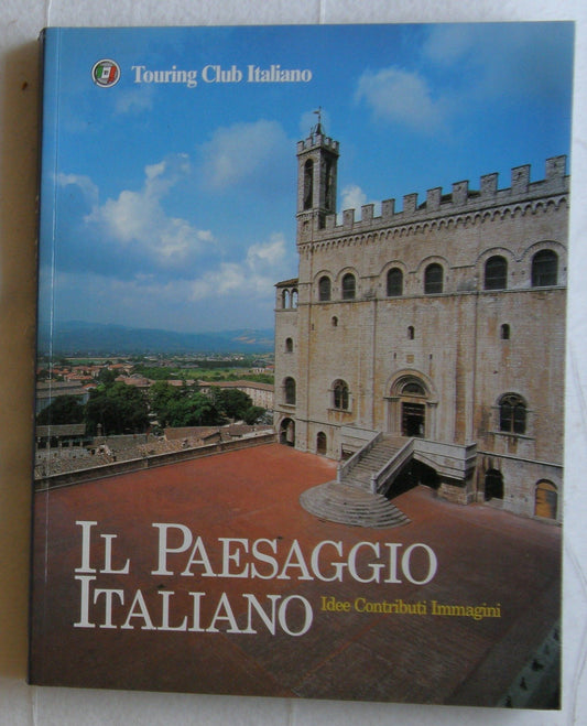 Libro - Il Paesaggio Italiano - Idee Contributi Immagini - Touring C
