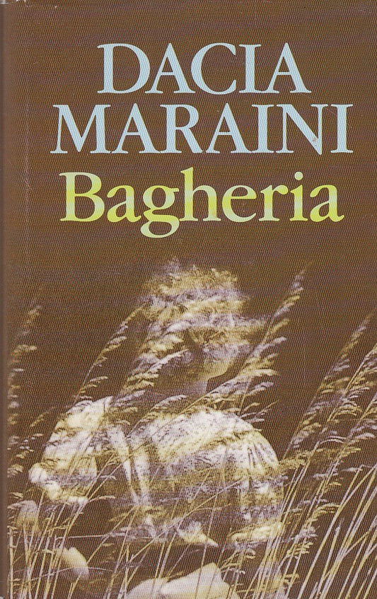 Libro - L- BAGHERIA - DACIA MARAINI - RIZZOLI --- 1993 - CS - ZCS628