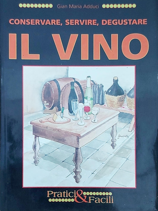 Libro - conservare, servire, degustare il vino - Gian Maria Adduci
