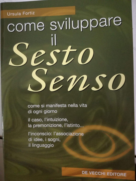 Libro - Come sviluppare il sesto senso - Fortiz, Ursula