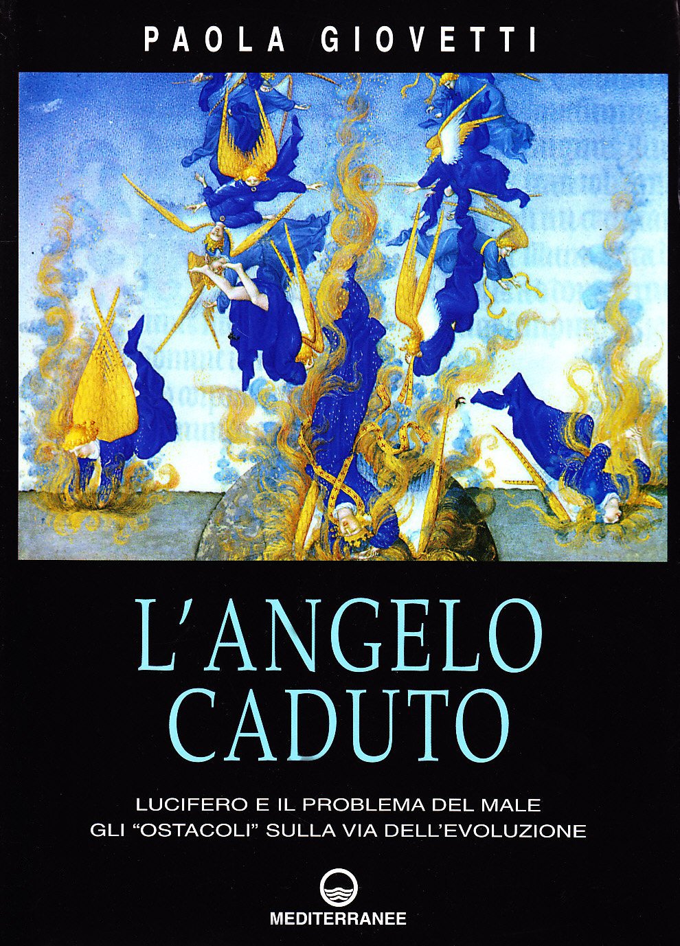 Libro - L'angelo caduto. Lucifero e il problema del male. Gli «Ostacoli» sulla via dell' - Giovetti, Paola