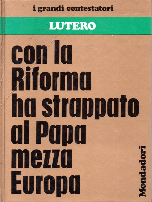 Libro - Con la riforma ha strappato al Papa mezza Europa - Lutero