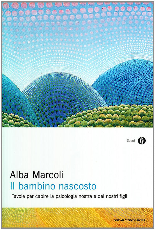 Libro - Il bambino nascosto Favole per capire la psi - Marcoli, Alba