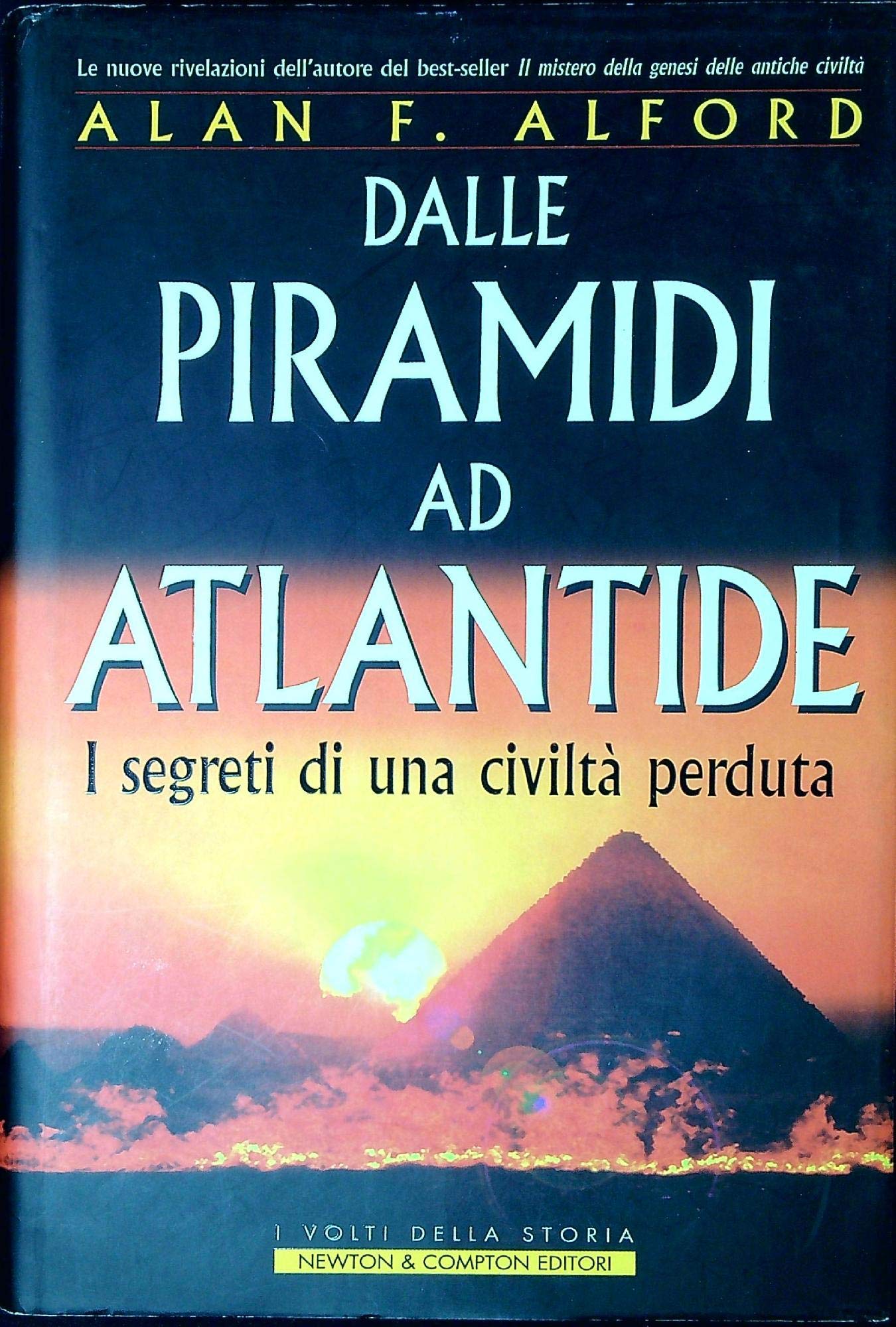 Dalle piramidi ad Atlantide. I segreti di una civiltà perduta