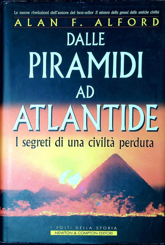 Libro - Dalle piramidi ad Atlantide I segreti di u - Alford, Alan F.