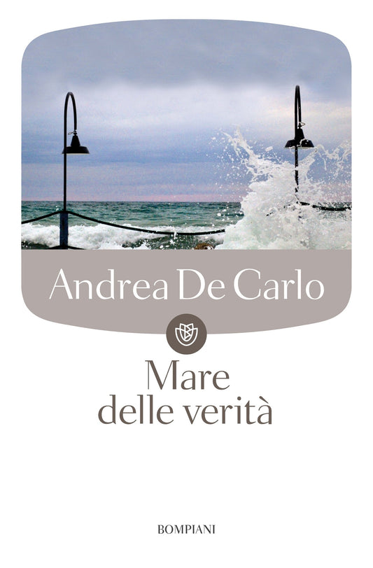 Libro - Mare delle verità - De, Carlo, Andrea - De Carlo, Andrea