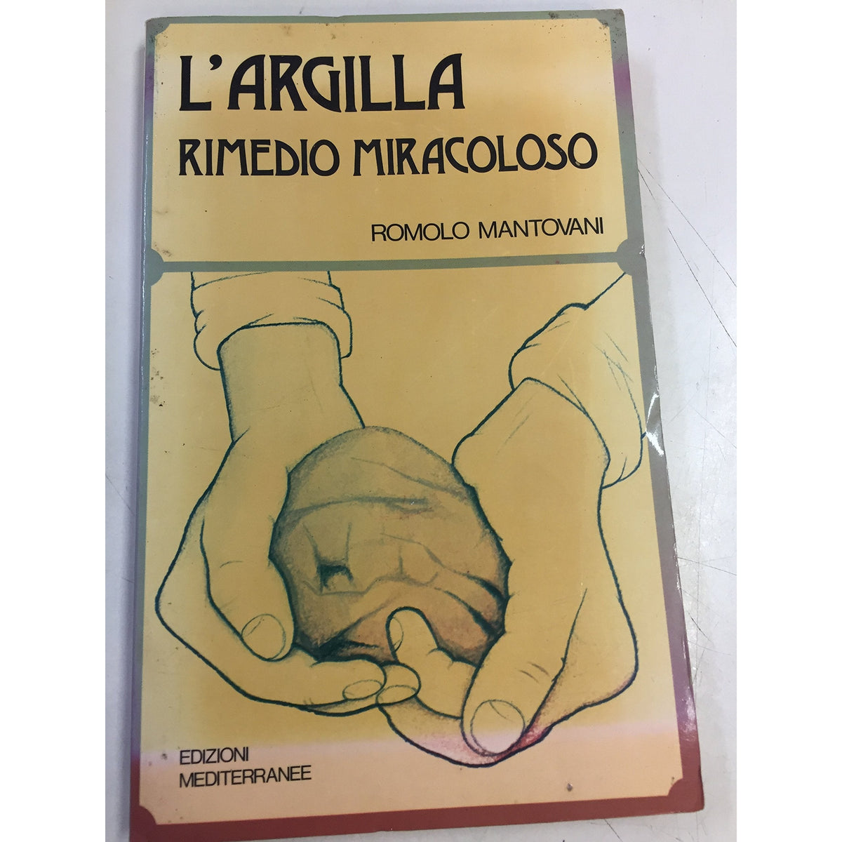 Libro - L'ARGILLA RIMEDIO MIRACOLOSO - Romolo, Mantovani