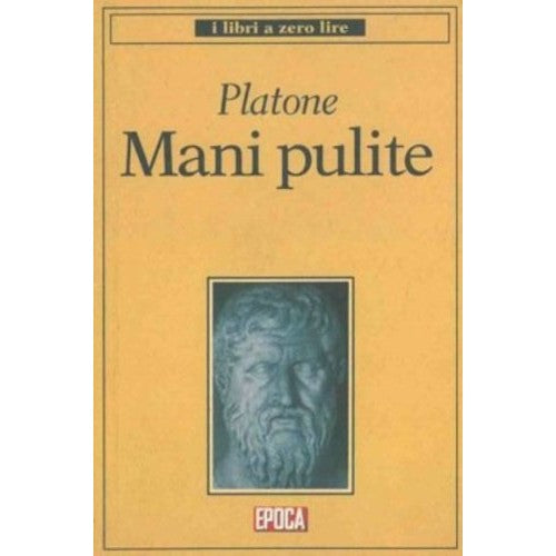 Libro - Mani pulite Tratto da "L'Apologia di Socrate" e "Critone" -