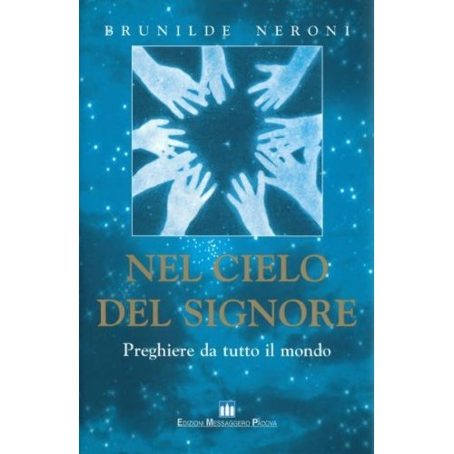 Libro - Nel cielo del Signore Preghiere da tutto  - Neroni, Brunilde