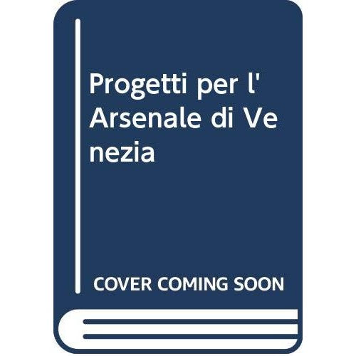 Book - Projects for the Venice Arsenale - Chen, Arthur H.