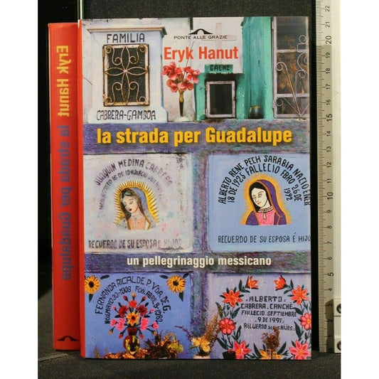 Libro - La strada per Guadalupe Un pellegrino messican - Hanut, Eryk