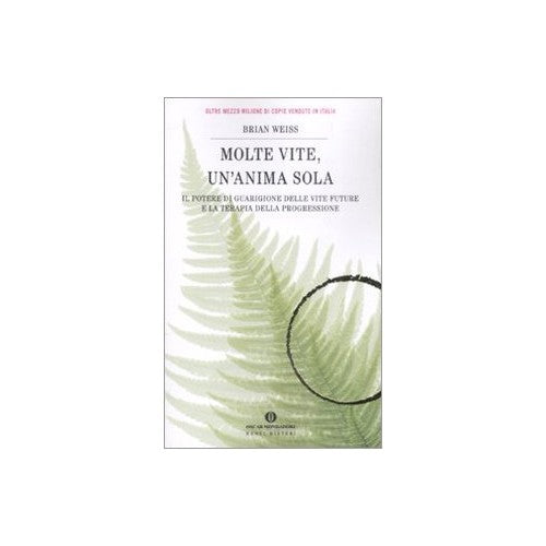 Libro - Molte vite, un'anima sola Il potere di gua - Weiss, Brian L.
