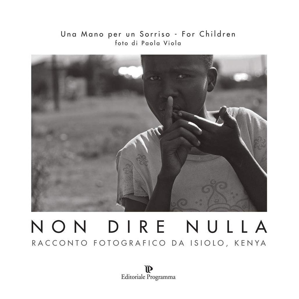 Libro - Non dire nulla Racconto fotografico da Isiolo - Viola, Paola