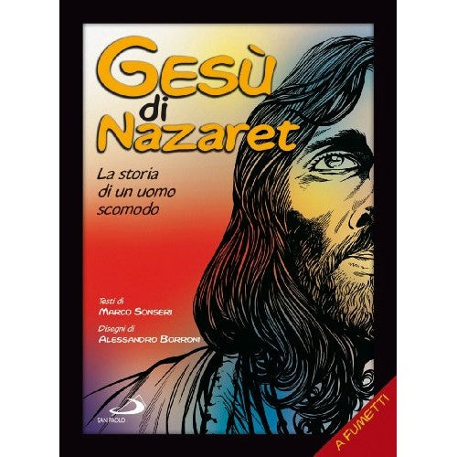 Libro - Gesù di Nazaret La storia di un uomo scomod - Sonseri, Marco