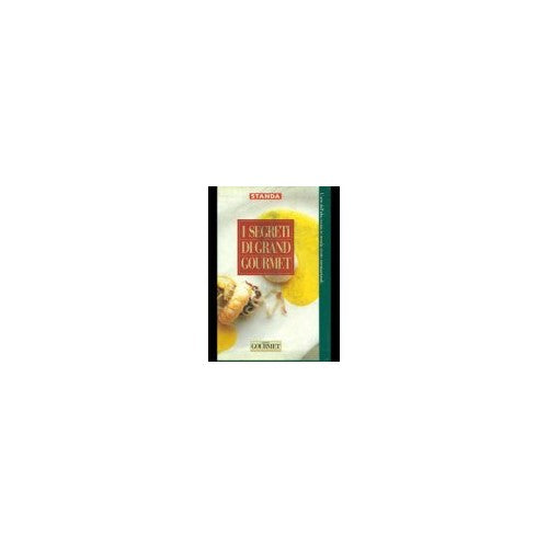 Book - The secrets of Grand Gourmet (VOLUME 1) - SAUCES AND ANTI - Introduction by MONICA CESARI SARTONI