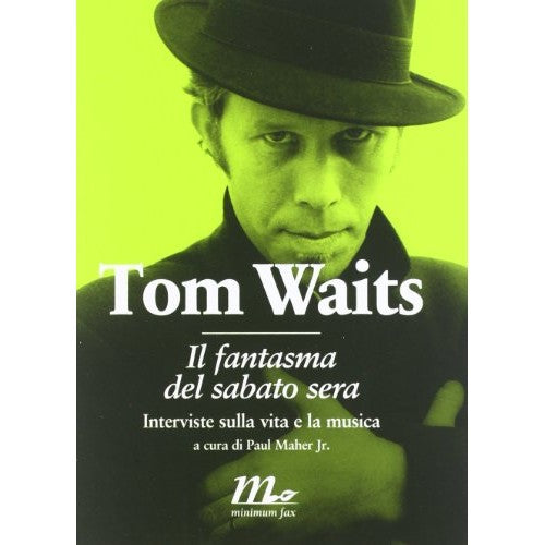 Libro - Il fantasma del sabato sera Interviste sulla vi - Waits, Tom