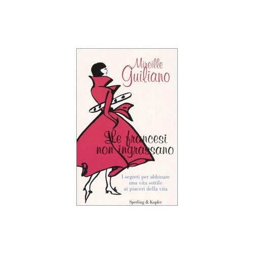 Libro - Le francesi non ingrassano I segreti pe - Guiliano, Mireille