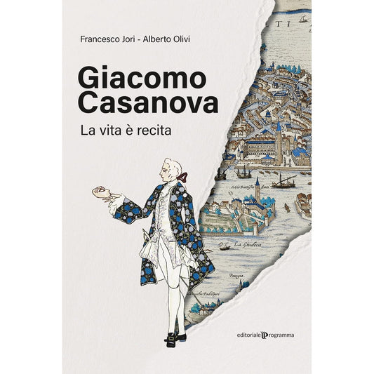 Libro - Giacomo Casanova La vita è recita - Jori, Francesco - Jori,