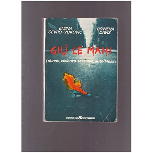 Libro - Giù le mani Donne, viol - Cevro-Vukovic Emina - Davis Rowena