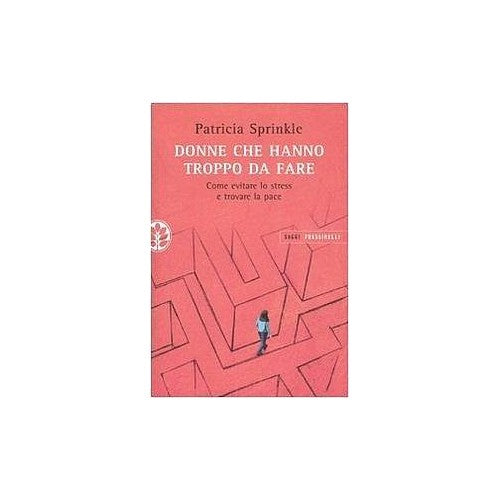 Book - Women who have too much to do. How to avoid stress - Sprinkle Patricia