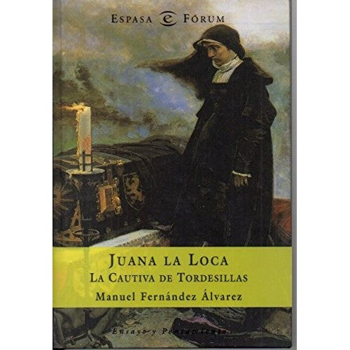 Libro - LA Cautiva De Tordesillas - LA Loca, Juana