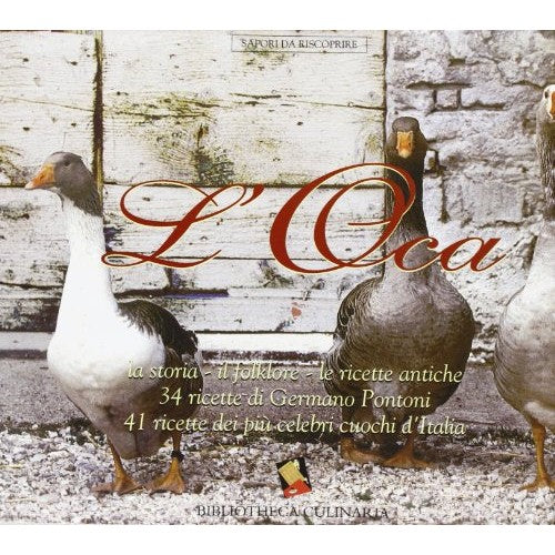 Libro - L'oca La storia, il folklore, le ricette  - Pontoni, Germano