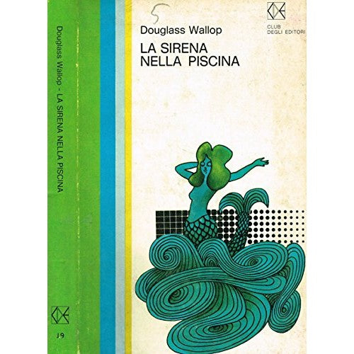 Libro - LA SIRENA NELLA PISCINA - Douglass Wallop