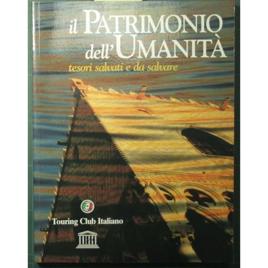 Libro - AA.VV Il Patrimonio Dell'umanita' Tesori Salvati E Da Salvar