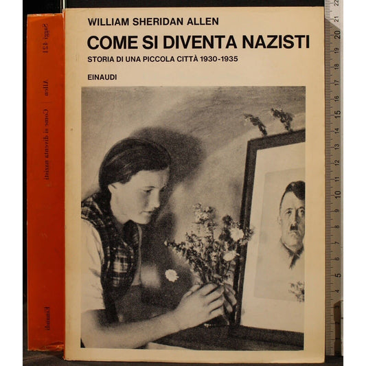 Libro - COME SI DIVENTA NAZISTI - Sheridan, Allen William