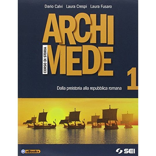 Libro - Archimede Corso di storia Per le Scuole super - Calvi, Dario