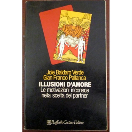 Libro - Illusioni d'amore Le motivazioni incon - Baldaro Verde, Jole