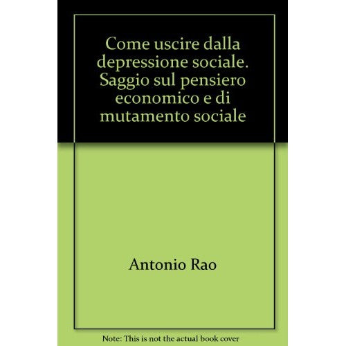 Libro - Come uscire dalla depressione sociale Saggio  - Rao, Antonio