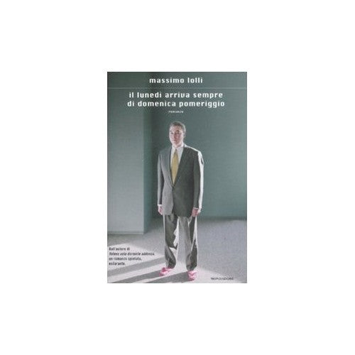 Libro - Il lunedì arriva sempre di domenica pomeriggio - Lolli, Mas