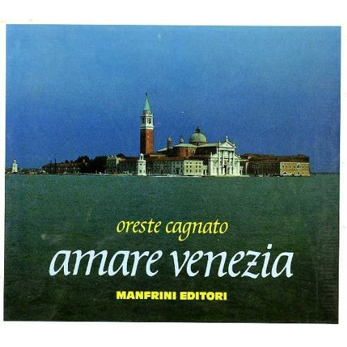 Libro - Amare Venezia - Cagnato, Oreste