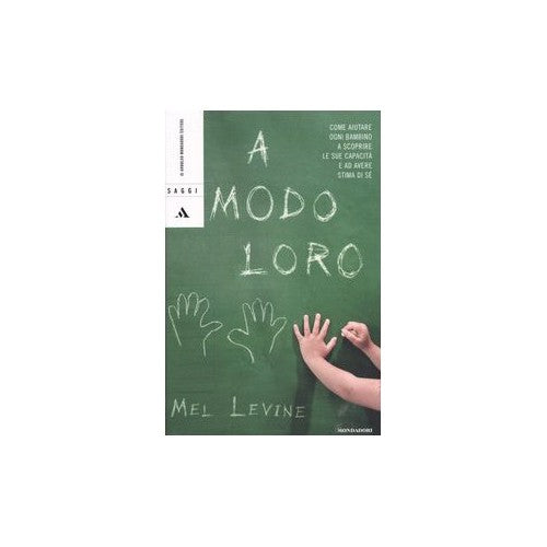 Libro - A modo loro Come aiutare ogni bambino a scopri - Levine, Mel