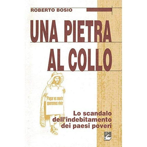 Libro - Una pietra al collo Lo scandalo dell'indebi - Bosio, Roberto
