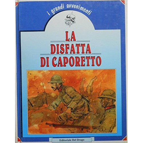 Libro - I Grandi Avvenimenti - LA DISFATTA DI CAPORETTO - P. Zorloni