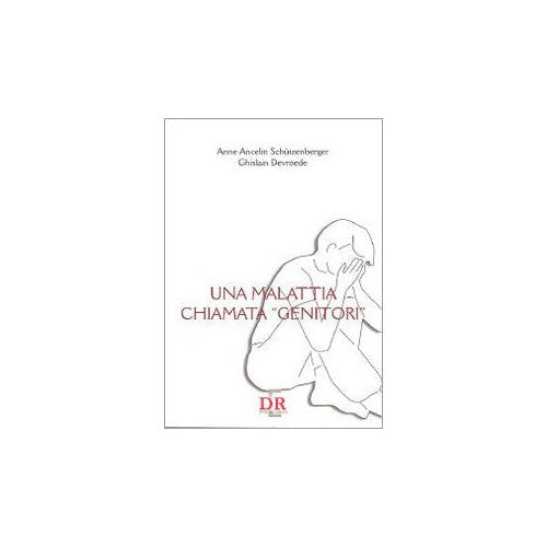 Libro - Una malattia chiamata «genitori» - Schützenberger, Anne A -