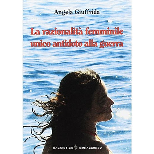 Libro - La razionalità femminile Unico antidoto  - Giuffrida, Angela