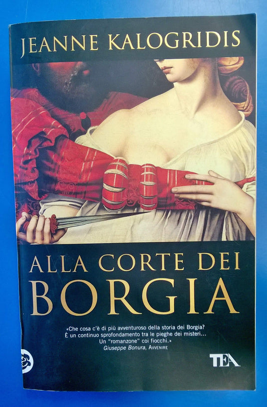 Libro - Alla corte dei Borgia - Kalogridis, Jeanne