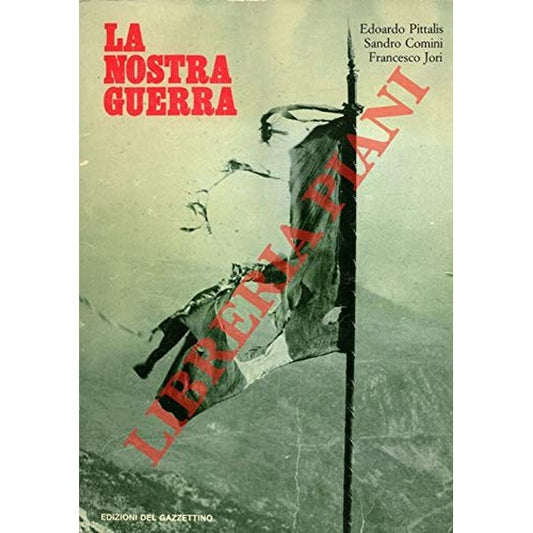 Libro - La nostra guerra Il  - PITTALIS, Edorado - COMINI Sandro - JORI Francesco