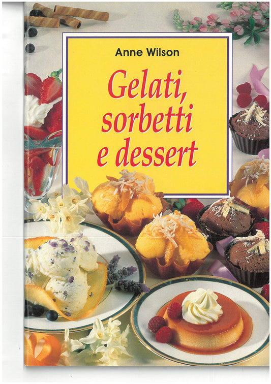 Libro - Gelati sorbetti e dessert Ediz illustrata - Wilson, Anne