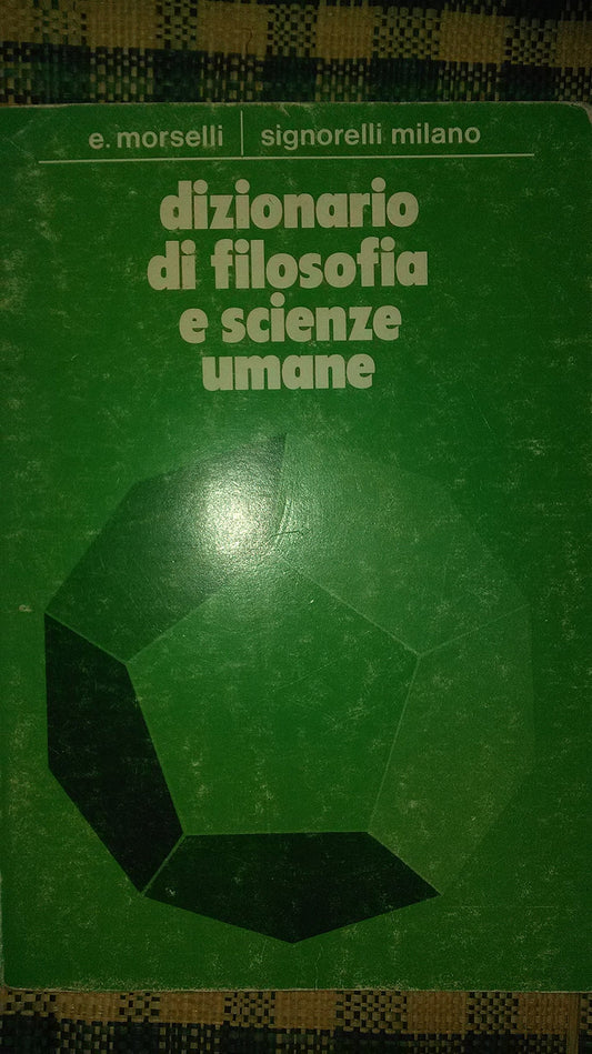 Libro - DIZIONARIO DI FILOSOFIA E SCIENZE UMANE - MORSELLI, Emilio