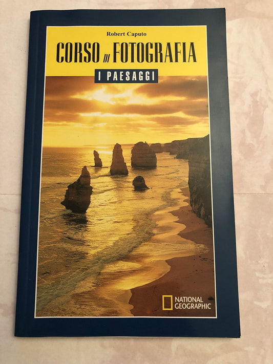 Libro - CORSO DI FOTOGRAFIA - I PAESAGGI - ROBERT, C - Robert Caputo