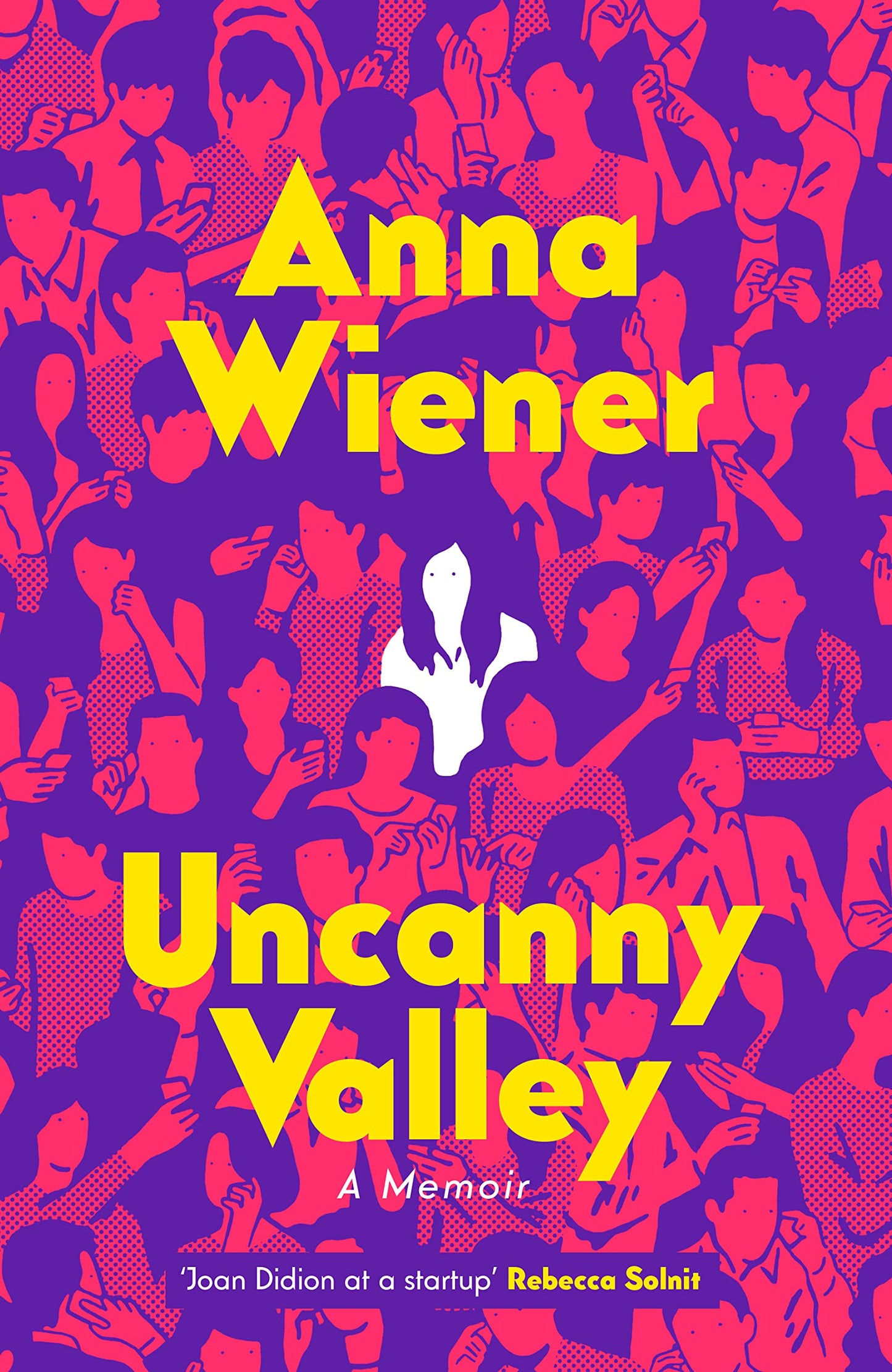 Uncanny Valley: A Memoir