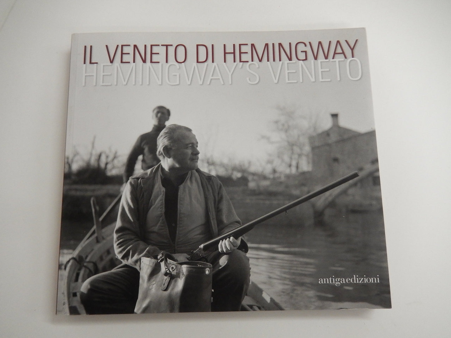 Libro - Il Veneto di Hemingway. Catalogo della mostra (Venezia, 2 aprile-15 maggio 2011) - Mamoli Zorzi, Rosella