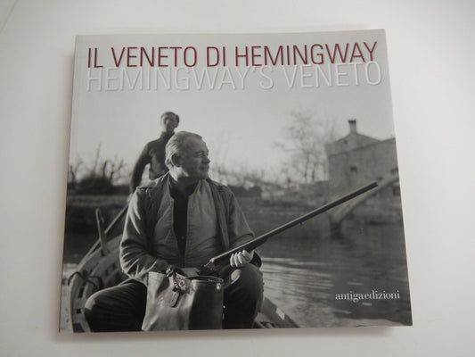 Libro - Il Veneto di Hemingway. Catalogo della mostra (Venezia, 2 aprile-15 maggio 2011) - Mamoli Zorzi, Rosella