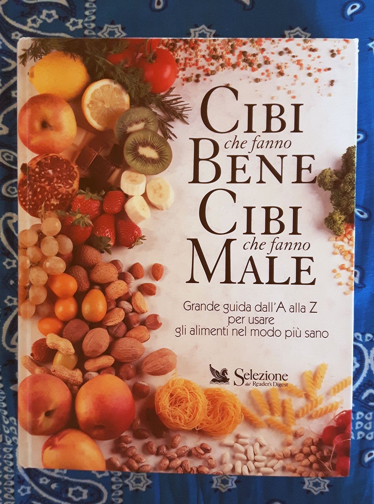 Libro - Cibi che fanno bene, cibi che fanno male Grande guida dall'A