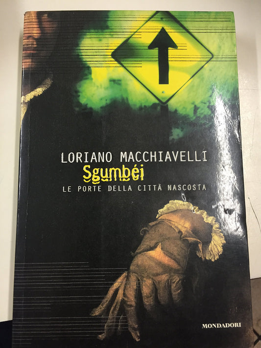 Libro - Sgumbéi Le porte della città nascosta - Macchiavelli, Loria