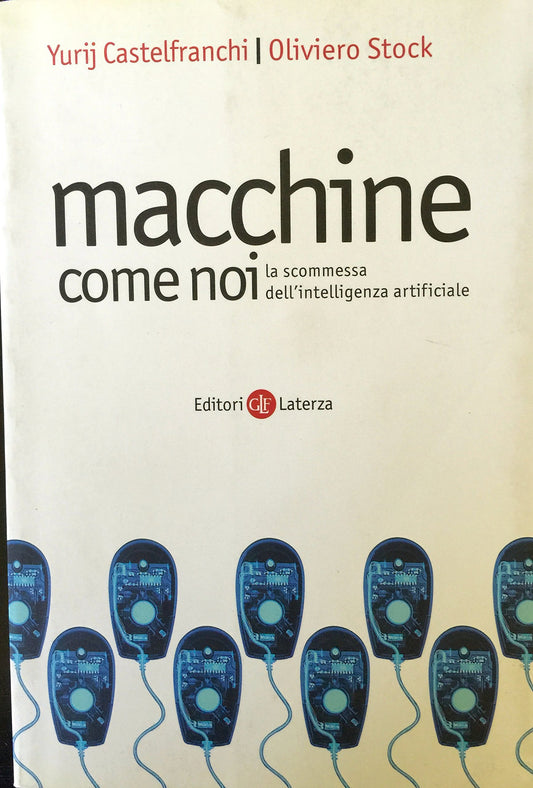 Libro - Macchine come noi. La scommessa dell'intelligenza artificiale - Castelfranchi, Yurij